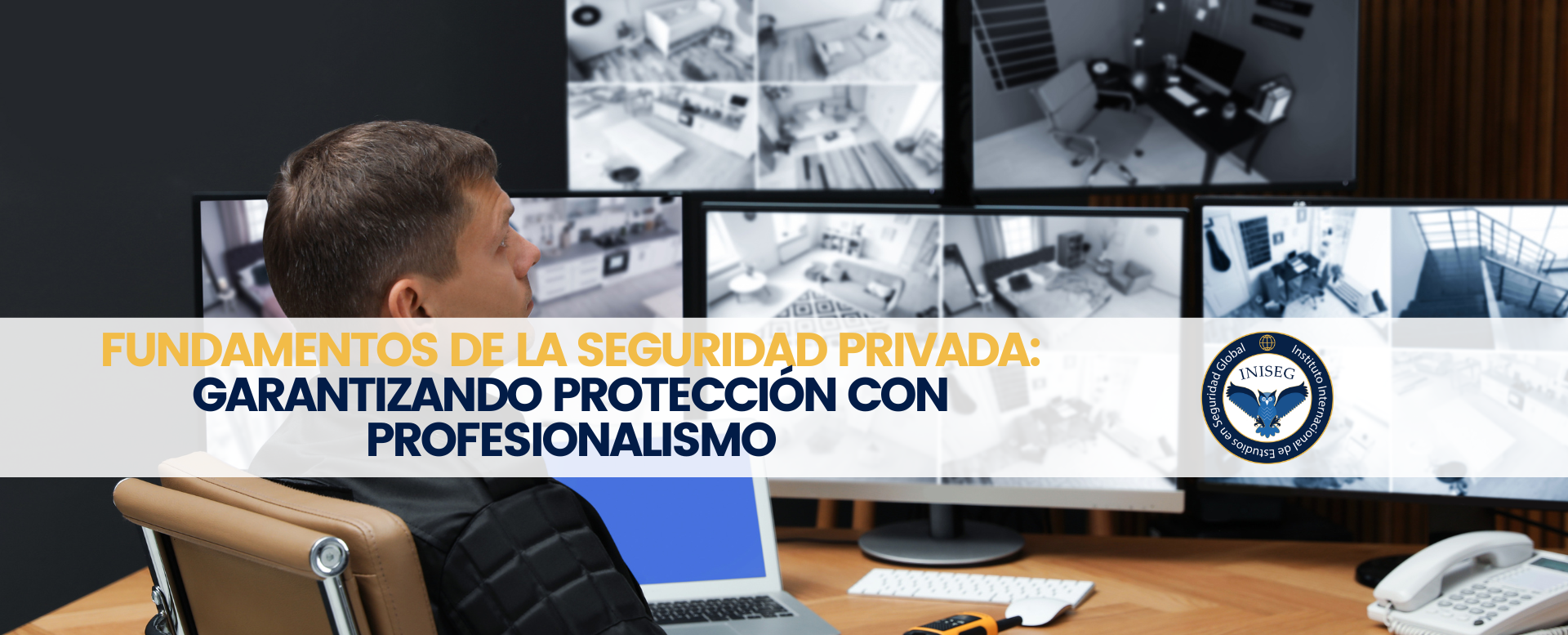Fundamentos de la Seguridad Privada: Garantizando Protección con Profesionalismo