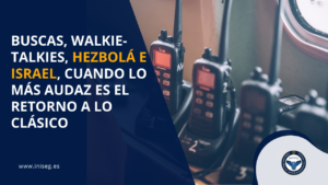 Buscas, walkie-talkies, Hezbolá e Israel, cuando lo más audaz es el retorno a lo clásico- Artículo INISEG